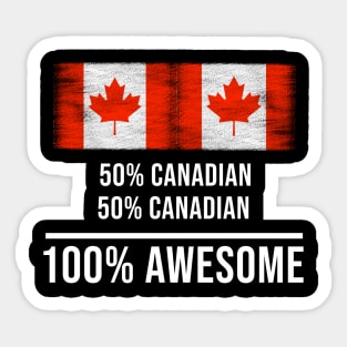 50% Canadian 50% Canadian 100% Awesome - Gift for Canadian Heritage From Canada Sticker